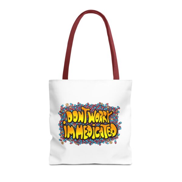 Don't Worry, I'm Medicated - Tote Bag