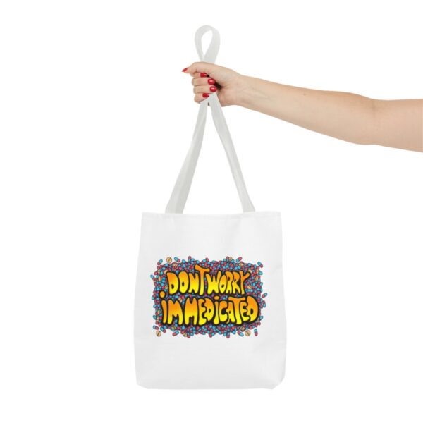 Don't Worry, I'm Medicated - Tote Bag