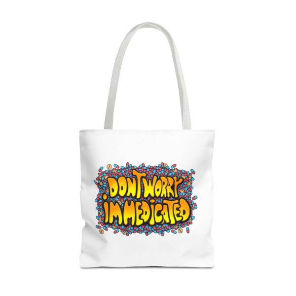 Don't Worry, I'm Medicated - Tote Bag