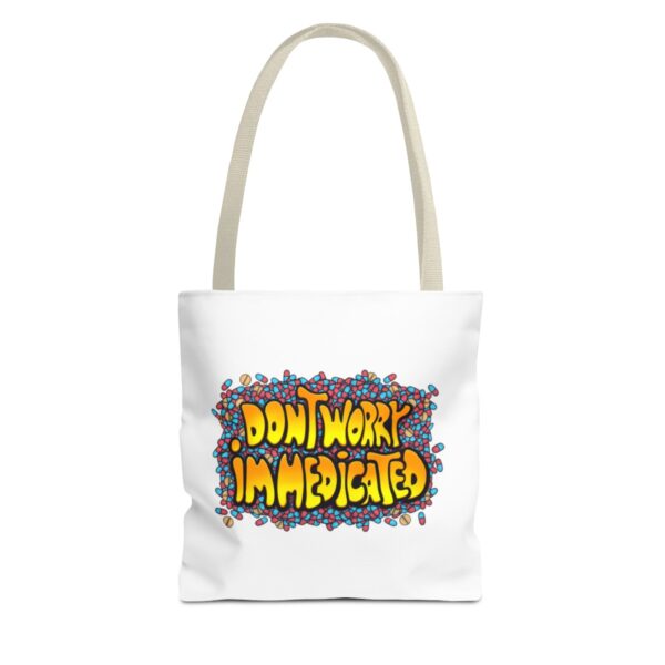 Don't Worry, I'm Medicated - Tote Bag