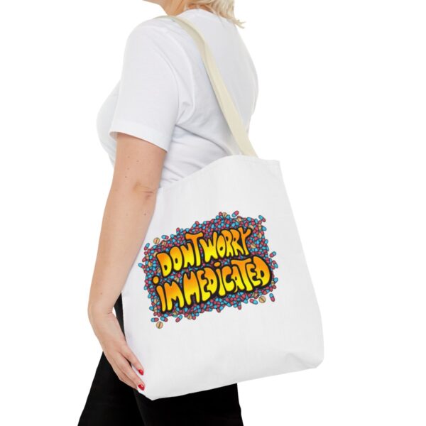 Don't Worry, I'm Medicated - Tote Bag