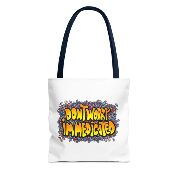 Don't Worry, I'm Medicated - Tote Bag