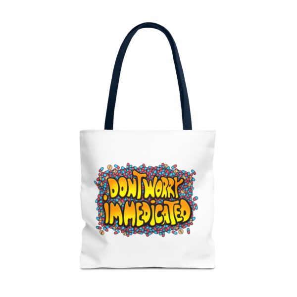 Don't Worry, I'm Medicated - Tote Bag