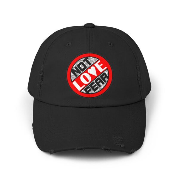 Love, Not Fear - Distressed Cap