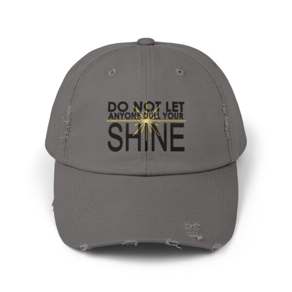 Do Not Let Anyone Dull Your Shine - Distressed Cap