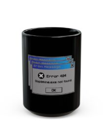 Error 404: Dopamine Not Found - Black Mug
