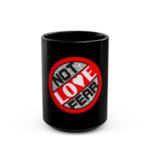 Love, Not Fear  - Black Mug