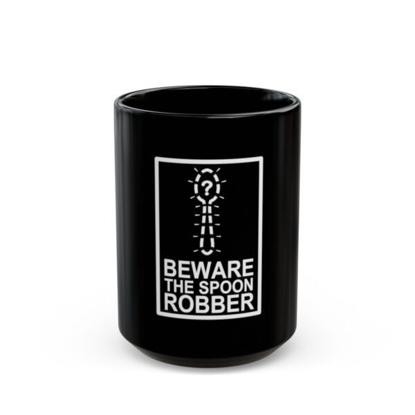 Beware the Spoon Robber  - Black Mug