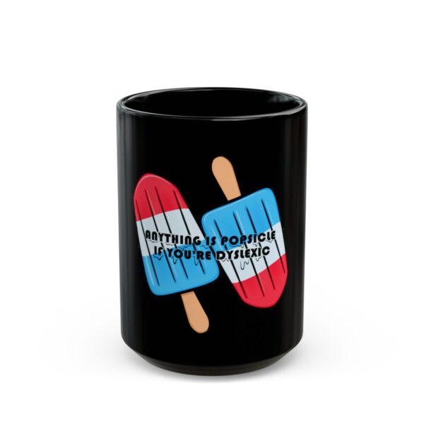 Anything is Popsicle if You're Dyslexic - Black Mug