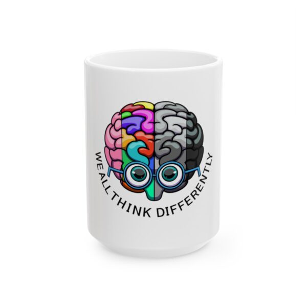 We All Think Differently - Ceramic Mug