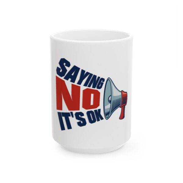 Saying No, It's OK - Ceramic Mug