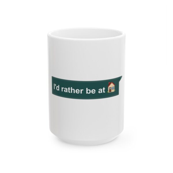 I'd Rather be at Home - Ceramic Mug