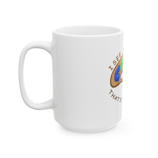 I See Your True Colors, That's Why I Love You - Ceramic Mug