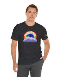Be the Rainbow in Someone's Cloud - Adult Tee