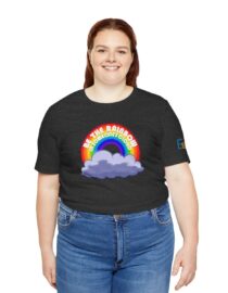 Be the Rainbow in Someone's Cloud - Adult Tee