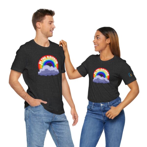 Be the Rainbow in Someone's Cloud - Adult Tee