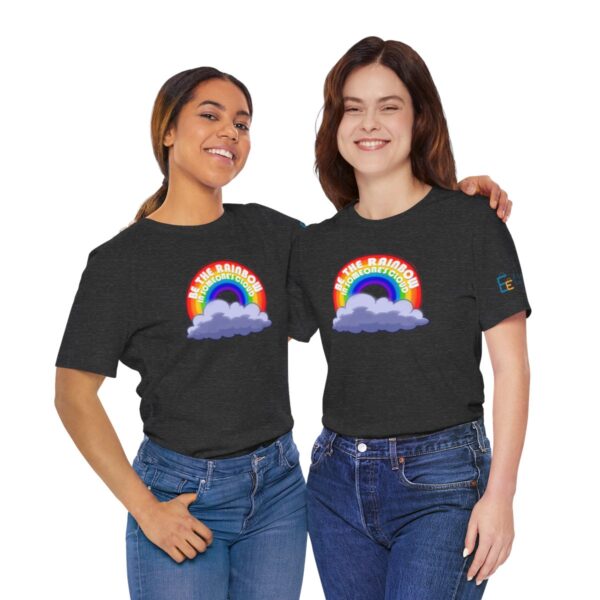 Be the Rainbow in Someone's Cloud - Adult Tee