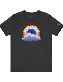 Be the Rainbow in Someone's Cloud - Adult Tee
