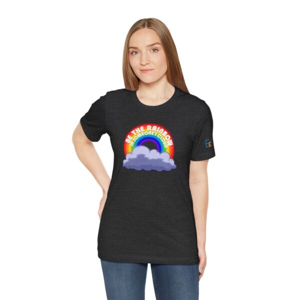 Be the Rainbow in Someone's Cloud - Adult Tee