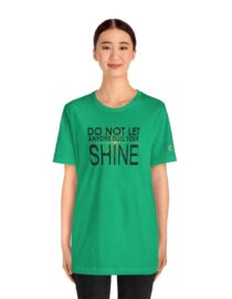 Do Not Let Anyone Dull Your Shine - Adult Tee