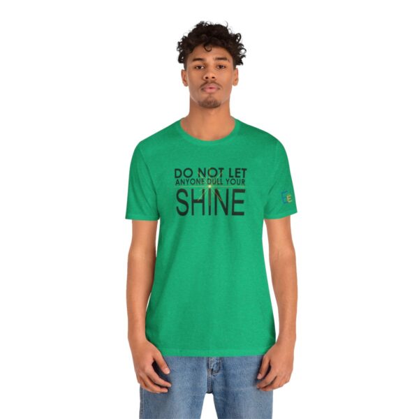 Do Not Let Anyone Dull Your Shine - Adult Tee