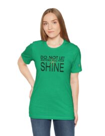 Do Not Let Anyone Dull Your Shine - Adult Tee