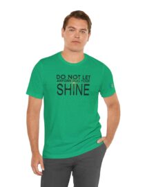 Do Not Let Anyone Dull Your Shine - Adult Tee