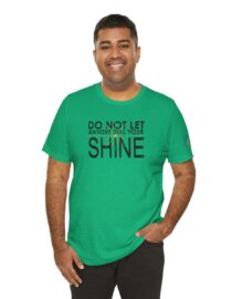 Do Not Let Anyone Dull Your Shine - Adult Tee