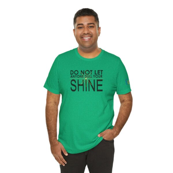 Do Not Let Anyone Dull Your Shine - Adult Tee