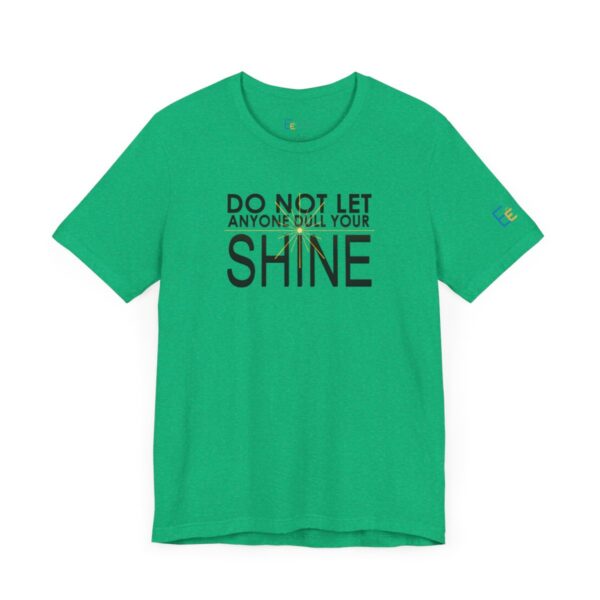 Do Not Let Anyone Dull Your Shine - Adult Tee