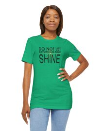 Do Not Let Anyone Dull Your Shine - Adult Tee