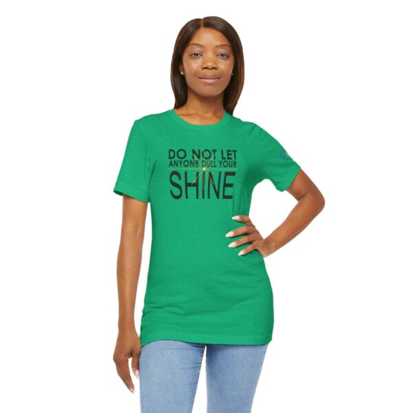 Do Not Let Anyone Dull Your Shine - Adult Tee