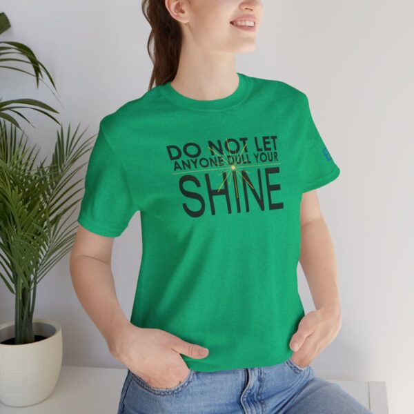 Do Not Let Anyone Dull Your Shine - Adult Tee