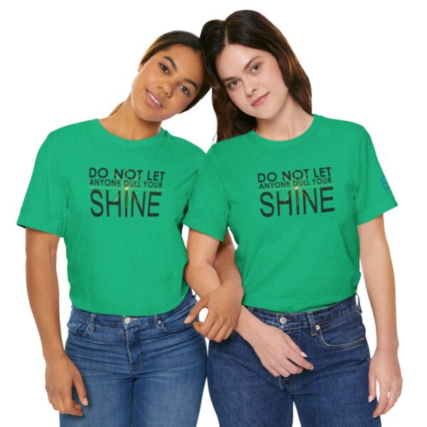 Do Not Let Anyone Dull Your Shine - Adult Tee