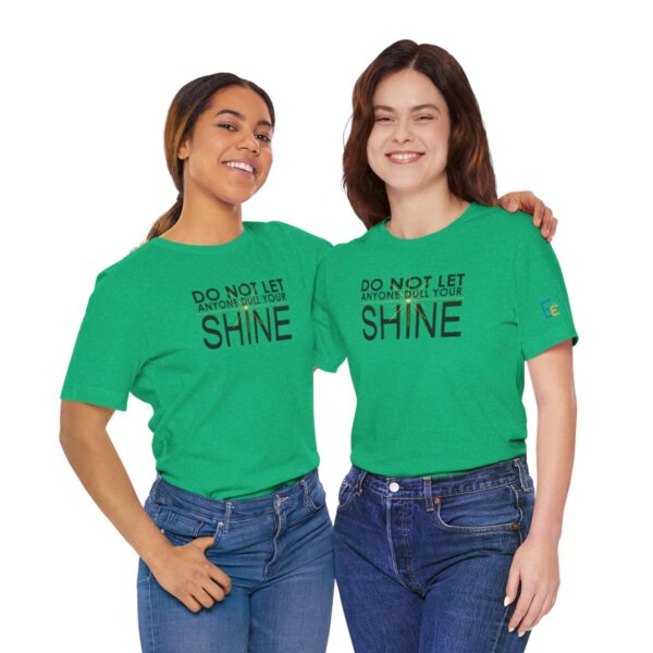 Do Not Let Anyone Dull Your Shine - Adult Tee