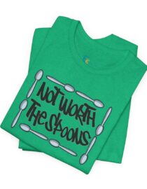 Not Worth the Spoons - Adult Tee