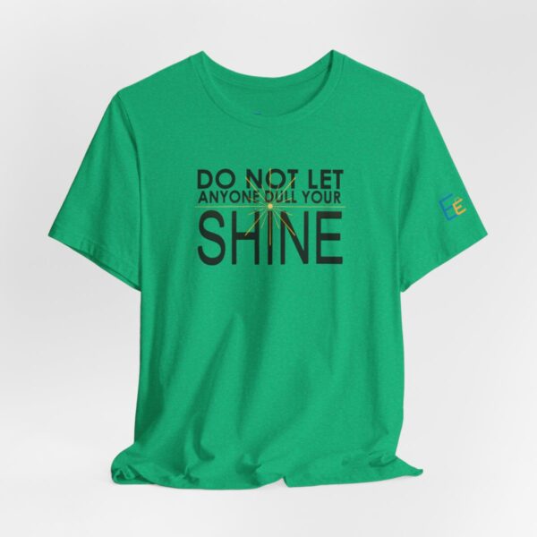 Do Not Let Anyone Dull Your Shine - Adult Tee