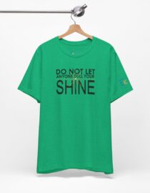 Do Not Let Anyone Dull Your Shine - Adult Tee