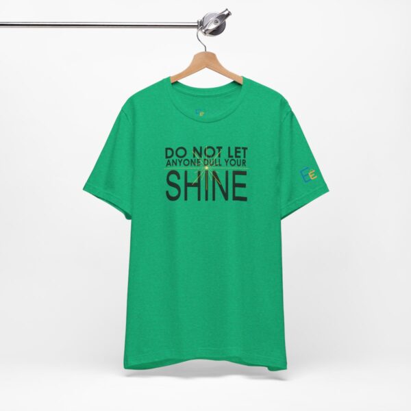 Do Not Let Anyone Dull Your Shine - Adult Tee