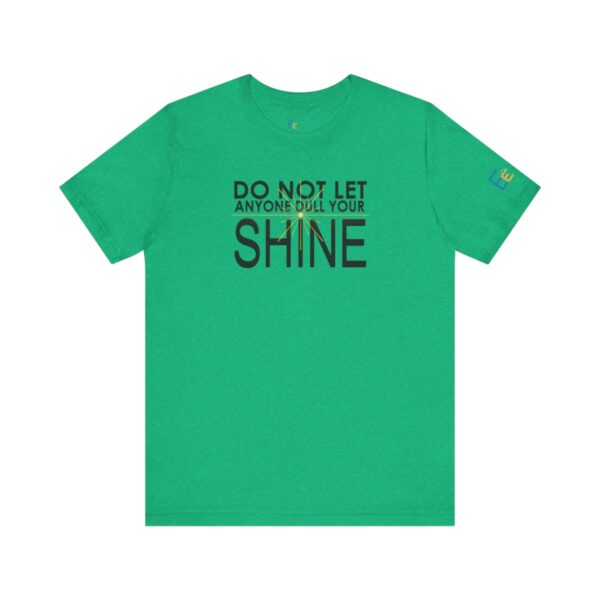 Do Not Let Anyone Dull Your Shine - Adult Tee