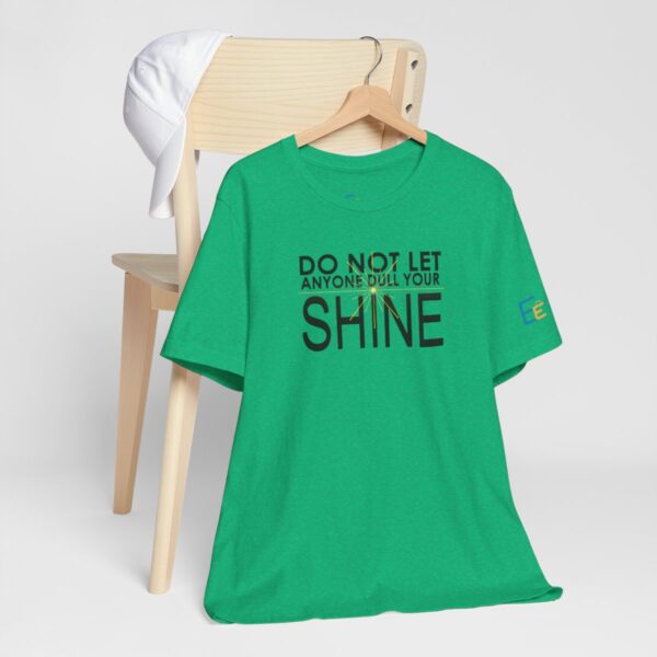 Do Not Let Anyone Dull Your Shine - Adult Tee