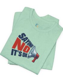Saying NO, It's OK - Adult Tee