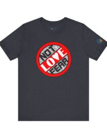 Love, Not Fear - Adult Tee