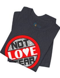 Love, Not Fear - Adult Tee