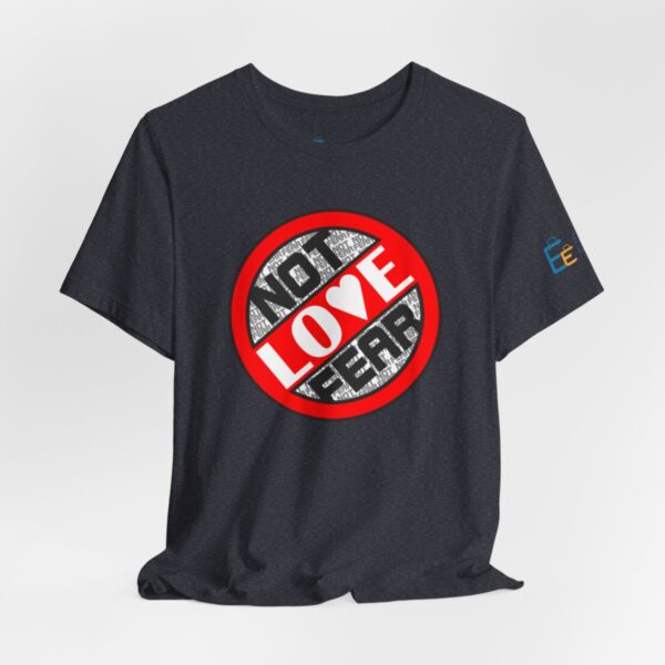 Love, Not Fear - Adult Tee