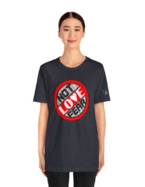 Love, Not Fear - Adult Tee