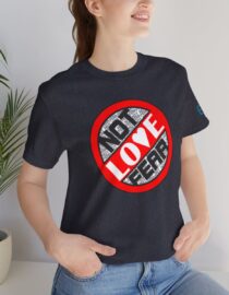 Love, Not Fear - Adult Tee