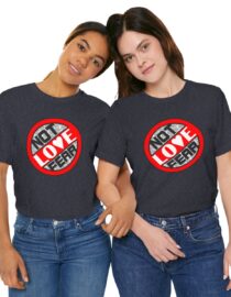 Love, Not Fear - Adult Tee