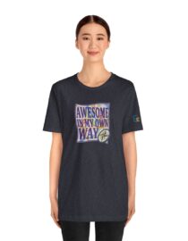 Awesome in My Own Way - Adult Tee