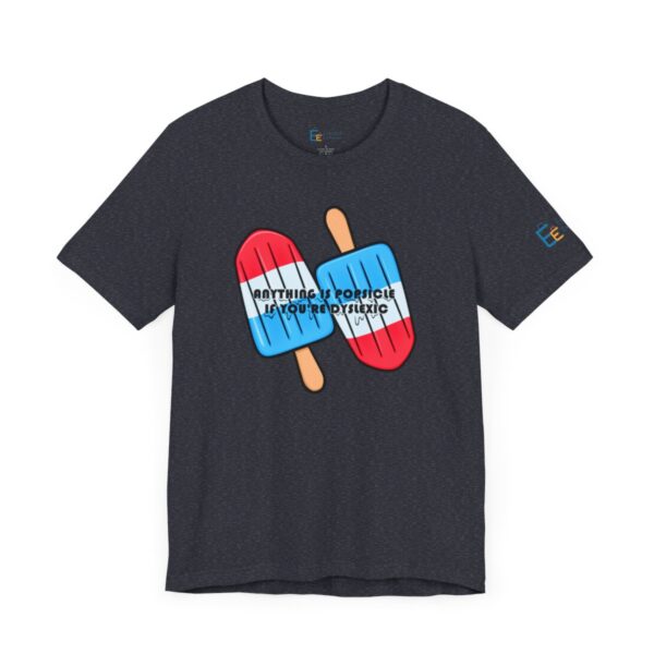 Anything is Popsicle if You're Dyslexic - Adult Tee